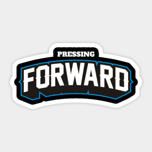 PRESSING FORWARD Sticker